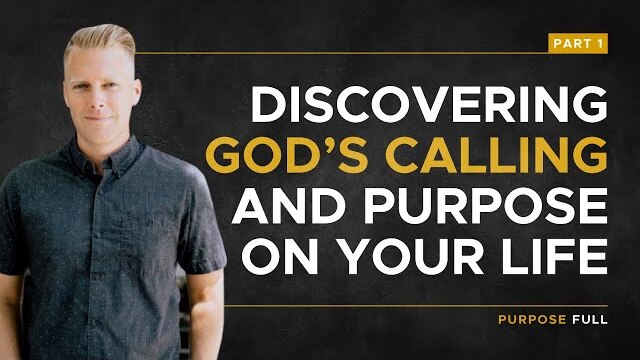 Purpose Full Series: Discovering God’s Calling and Purpose On Your Life, Part 1 | Ryan Ingram