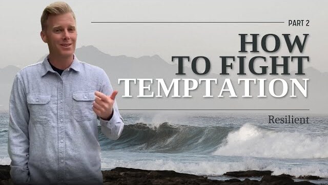 Resilient Series: How to Fight Temptation, Part 2 | Ryan Ingram