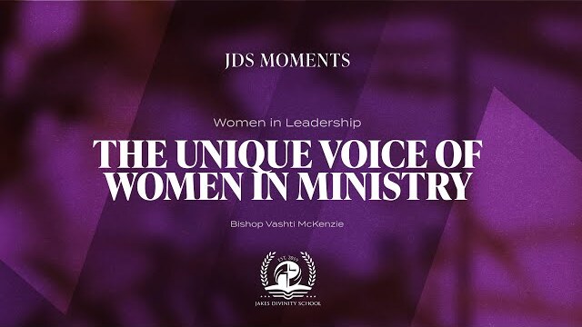 #JDSMoments: The Unique Voice of Women in Ministry  - Bishop Vashti McKenzie
