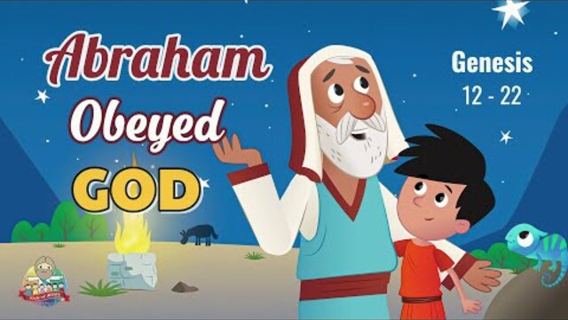 The Bible for Kids – Story 4: Abraham Obeyed GOD (Big Promise and Big Test)