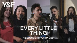Every Little Thing (Church Online) - Hillsong Young & Free