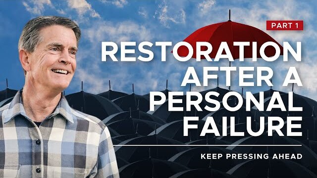 Keep Pressing Ahead Series: Restoration After A Personal Failure, Part 1 | Chip Ingram