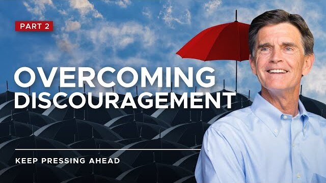 Keep Pressing Ahead Series: Overcoming Discouragement, Part 2 | Chip Ingram
