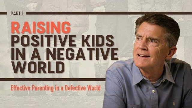 Effective Parenting Series: Raising Positive Kids in a Negative World, Part 1 | Chip Ingram