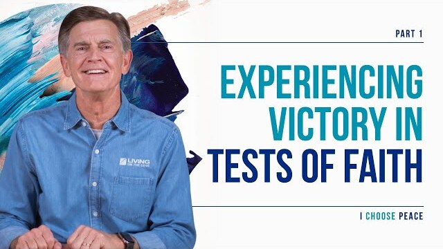 I Choose Peace Series: Experiencing Victory In Tests of Faith, Part 1 | Chip Ingram