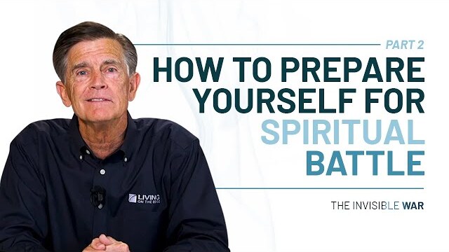 Spiritual Warfare 201: How to Prepare Yourself for Spiritual Battle, Part 2 - Chip Ingram