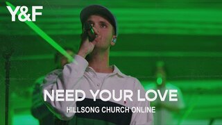 Need Your Love (Church Online) - Hillsong Young & Free