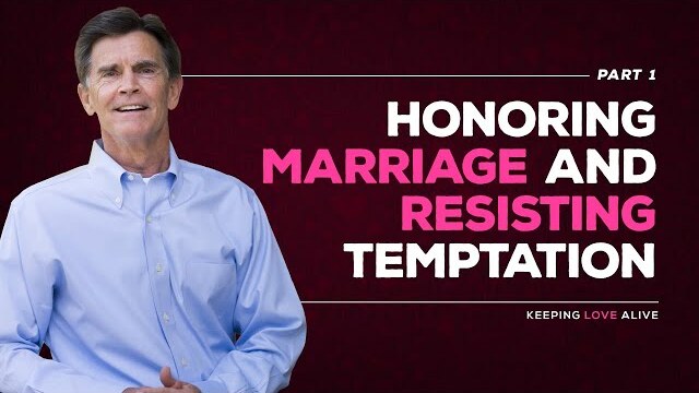 Keeping Love Alive Series: Honoring Marriage and Resisting Temptation, Part 1 | Chip Ingram