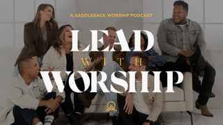 Lead With Worship | Saddleback Worship