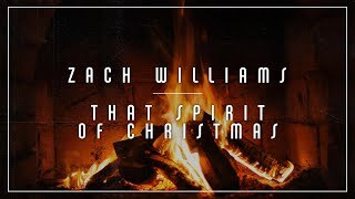 Zach Williams - That Spirit of Christmas (Yule Log)