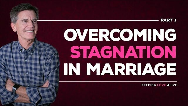 Keeping Love Alive Series: Overcoming Stagnation in Marriage, Part 1 | Chip Ingram