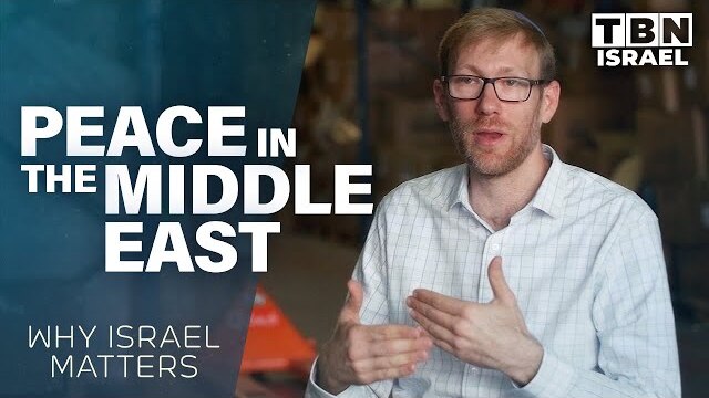 Creating Peace in the Middle East: Why Israel Matters | TBN Israel