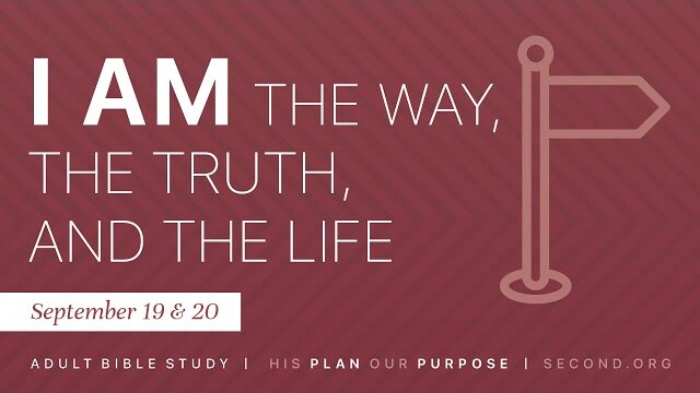 I Am the Way, the Truth, and the Life | Sept 19/20
