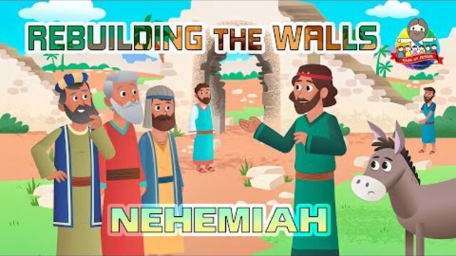 The Bible for Kids – Story 15: Nehemiah Rebuilding the Walls of Jerusalem