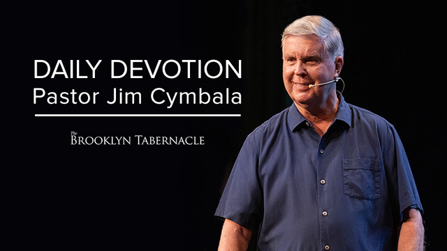Daily Devotions with Pastor Jim Cymbala | The Brooklyn Tabernacle 
