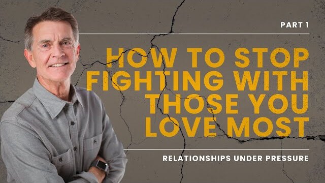 Relationships Series: How To Stop Fighting With Those You Love Most, Part 1 | Chip Ingram