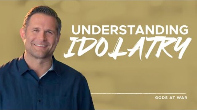 Gods at War Series: Understanding Idolatry | Chip Ingram & Kyle Idleman