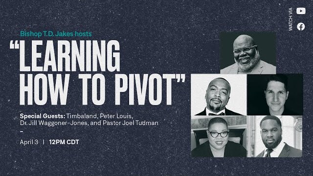 Learning How To Pivot w/ Bishop Jakes, Timbaland, Dr. Jill Waggoner-Jones, Pastors Tudman and Louis