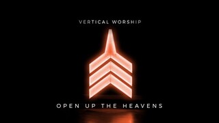 Vertical Worship - Open Up The Heavens (Audio)