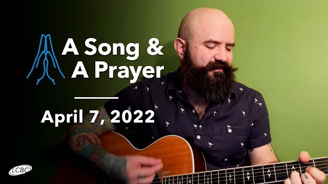 A Song & A Prayer - April 7, 2022