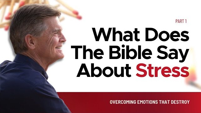 Overcoming Emotions That Destroy Series: What Does The Bible Say About Stress, Part 1 | Chip Ingram