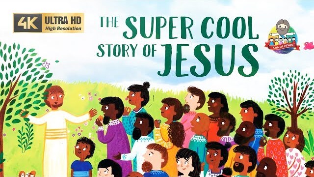 💗 THE SUPER COOL STORY OF JESUS ✶ The Amazing Story of How Jesus Lived and Loved • English • (4K)