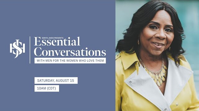 Serita Jakes Presents: Essential Conversations With Men For The Women Who Love Them