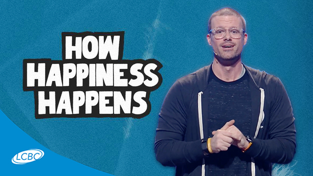 How Happiness Happens | LCBC Church