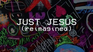 Just Jesus (Reimagined) - Hillsong Young & Free