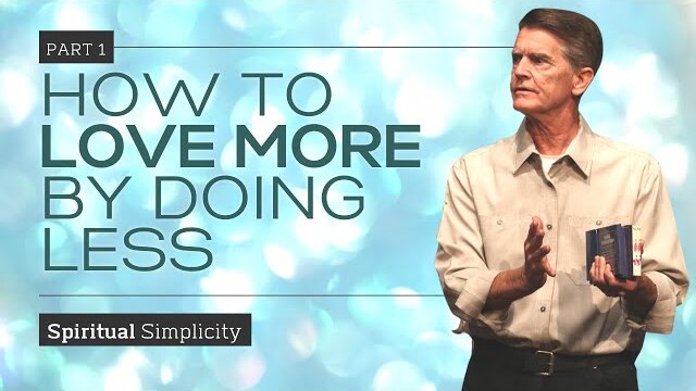 Spiritual Simplicity Series: How To More By Doing Less, Part 1 | Chip Ingram