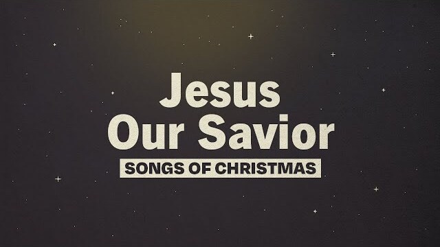 Jesus Our Savior | Day 9 | Songs of Christmas