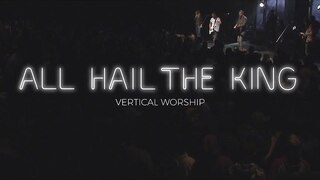 Vertical Worship - All Hail The King (Live from Second Sunday)
