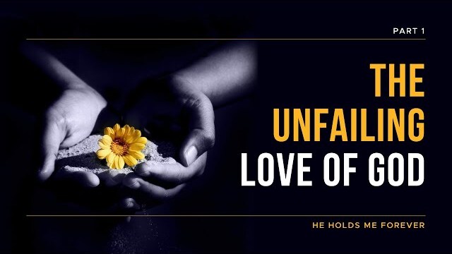 He Holds Me Forever Series: The Unfailing Love of God, Part 1 | Theresa Ingram