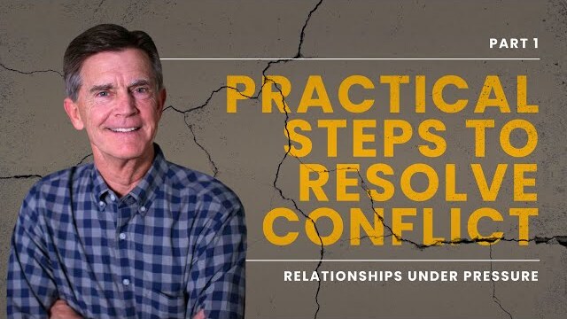 Relationships Under Pressure Series: Practical Steps To Resolve Conflict, Part 1 | Chip Ingram