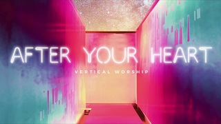 Vertical Worship - After Your Heart (Audio)