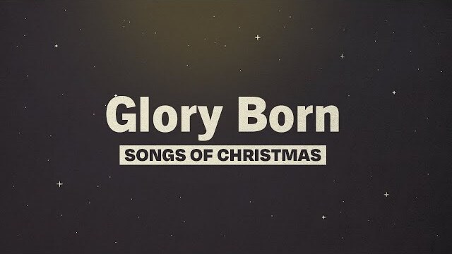 Glory Born | Day 5 | Songs of Christmas
