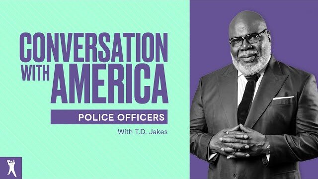 T.D. Jakes Presents: Conversation with America: Police Officers