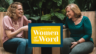 Women of the Word Podcast | Wycliffe Bible Translators