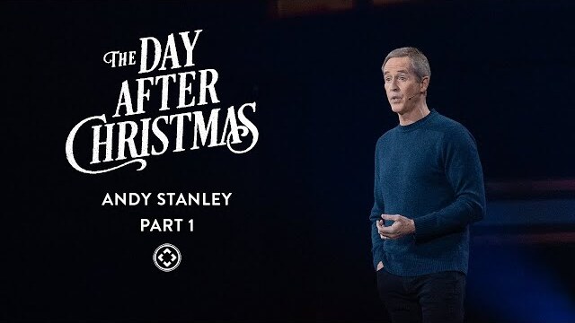 The Day After Christmas | Part 1 | Andy Stanley
