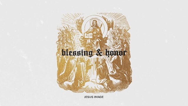 Blessing & Honor | Official Lyric Video | Jesus Image