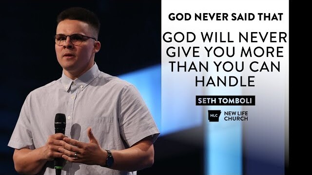 God Will Never Give You More Than You Can Handle - Seth Tomboli