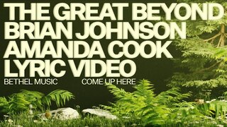 The Great Beyond (Lyric Video) - Bethel Music, Brian Johnson, feat. Amanda Cook