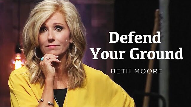 Defend Your Ground | Your Faith Map - Part 4 | Beth Moore