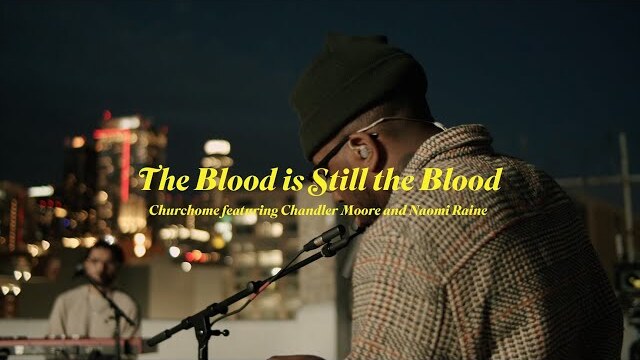 The Blood is Still the Blood: Ft. Chandler Moore & Naomi Raine