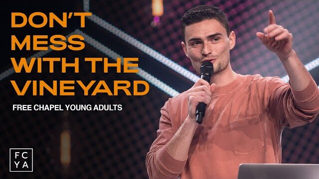 Don't Mess With The Vineyard | Free Chapel Young Adults
