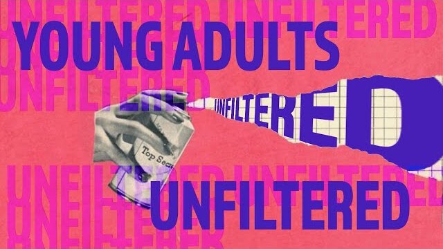 Unfiltered Young Adults 18-35: Unhealthy Ambitions