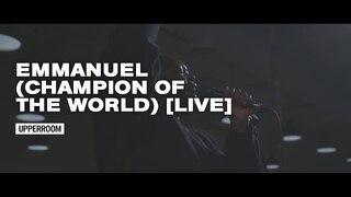 Emmanuel (Champion of the World) [Live] - UPPERROOM