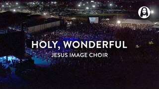 Holy, Wonderful | Jesus Image Choir