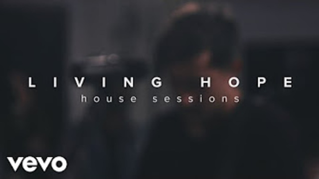 Living Hope (House Sessions) | Phil Wickham