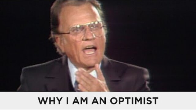 Why I Am An Optimist | Billy Graham Classic Sermon